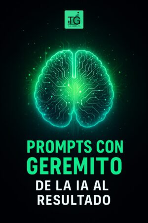 Prompts con Geremito: de la IA al resultado — El Arsenal de Prompts de IA