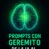 Prompts con Geremito: de la IA al resultado — El Arsenal de Prompts de IA